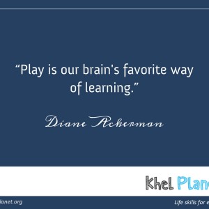 Play is our brain's favorite way of learning. - Diane Ackerman