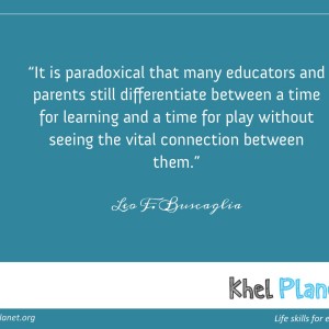 It is paradoxical that many educators and parents still differentiate between a time for learning and a time for play without seeing the vital connection between them. - Leo F. Buscaglia