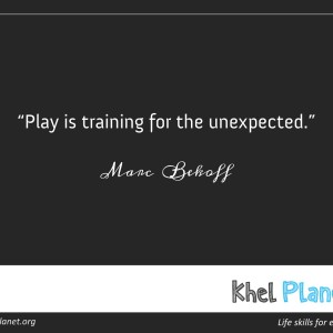 Play is training for the unexpected. - Marc Bekoff